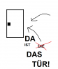 DA IST DAS TÜR.png DA IST DAS TÜR.png